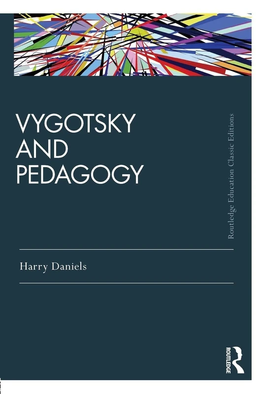 Vygotsky and Pedagogy: Classic Edition (Routledge Education Classic Edition)