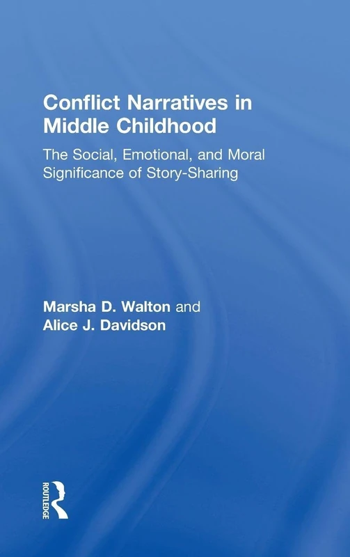 Conflict Narratives in Middle Childhood: The Social, Emotional, and Moral Significance of Story-Sharing