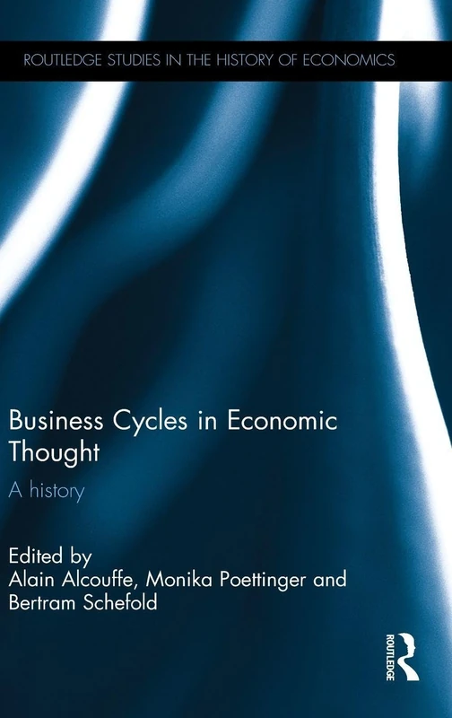 Business Cycles in Economic Thought: A history (Routledge Studies in the History of Economics)