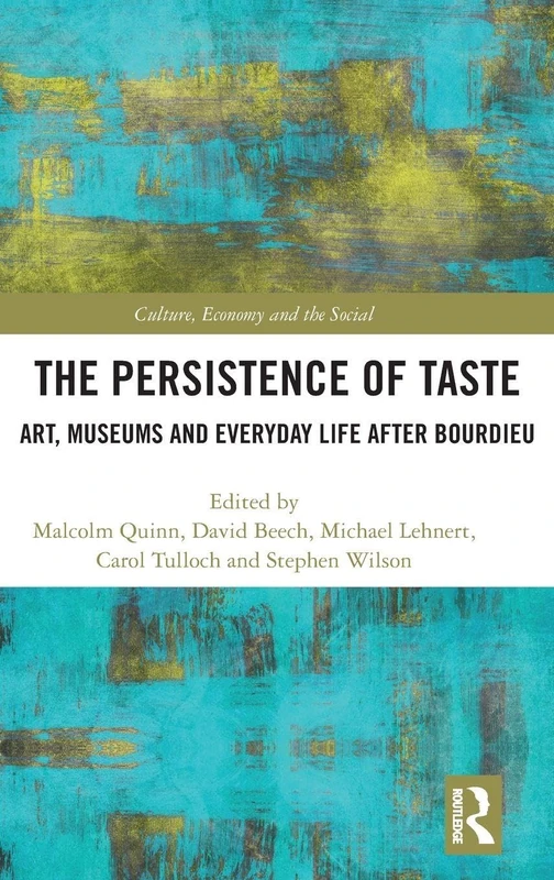 The Persistence of Taste: Art, Museums and Everyday Life After Bourdieu (CRESC)