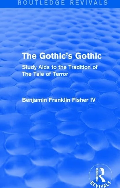 The Gothic's Gothic (Routledge Revivals): Study Aids to the Tradition of The Tale of Terror