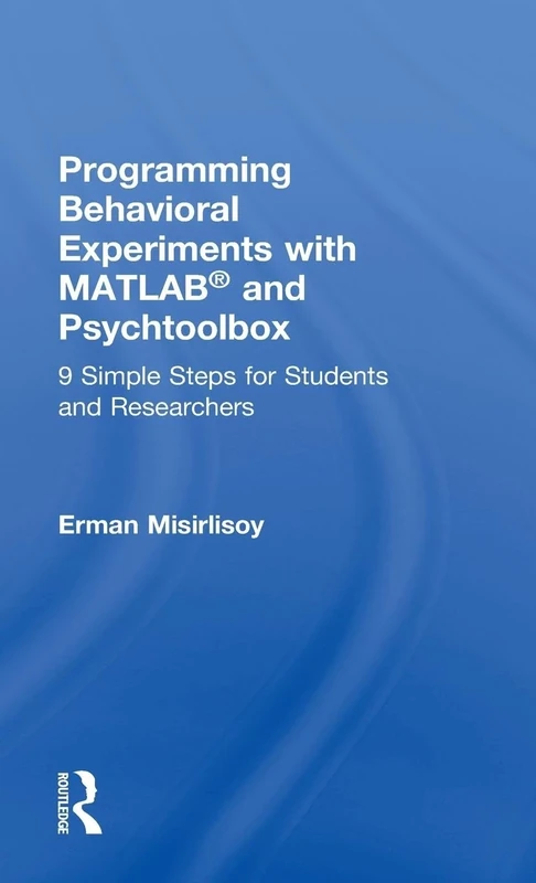 Programming Behavioral Experiments with MATLAB and Psychtoolbox: 9 Simple Steps for Students and Researchers