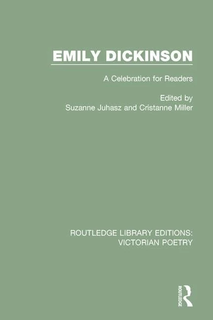 Emily Dickinson: A Celebration for Readers (Routledge Library Editions: Victorian Poetry)