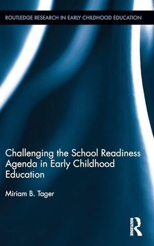 Routledge Challenging the School Readiness Agenda in ECE Book
