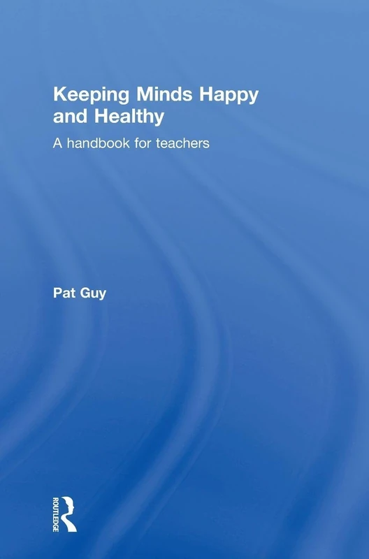 Keeping Minds Happy and Healthy: A handbook for teachers