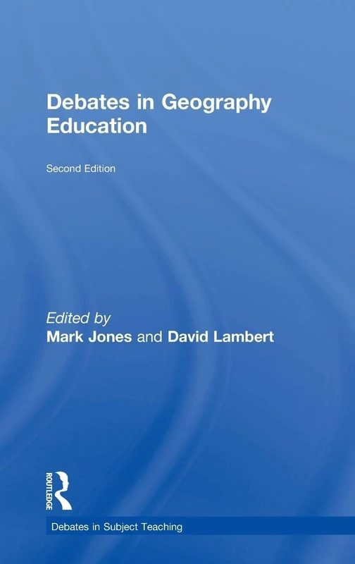 Debates in Geography Education (Debates in Subject Teaching)