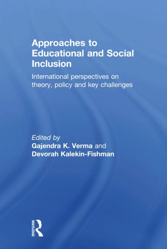 Approaches to Educational and Social Inclusion: International perspectives on theory, policy and key challenges
