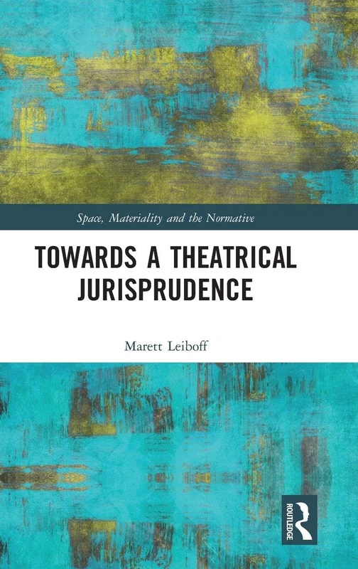 Routledge Towards a Theatrical Jurisprudence - Law Book