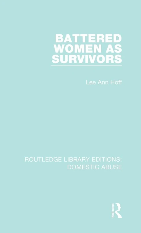 Battered Women as Survivors (Routledge Library Editions: Domestic Abuse)