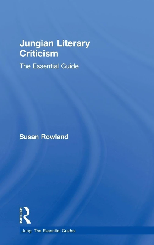 Routledge Jungian Literary Criticism: The Essential Guide