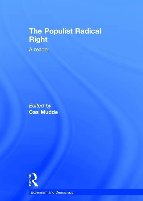 The Populist Radical Right: A Reader (Routledge Studies in Extremism and Democracy)