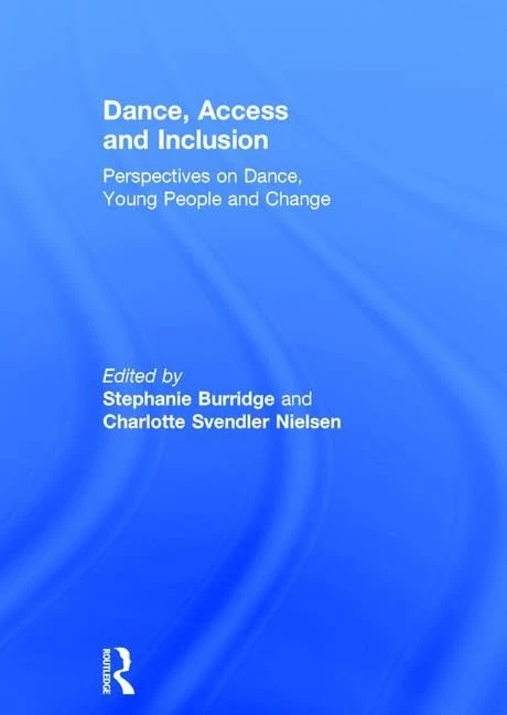 Routledge - Dance, Access and Inclusion: Young People and Change
