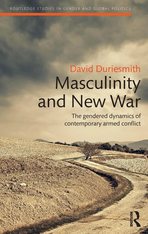 Masculinity and New War: The gendered dynamics of contemporary armed conflict (Routledge Studies in Gender and Global Politics) - Image 1