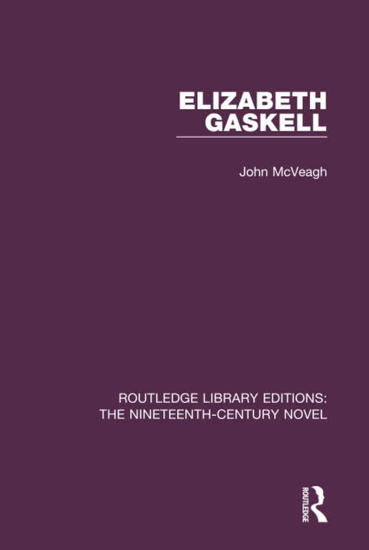Elizabeth Gaskell (Routledge Library Editions: The Nineteenth-Century Novel)