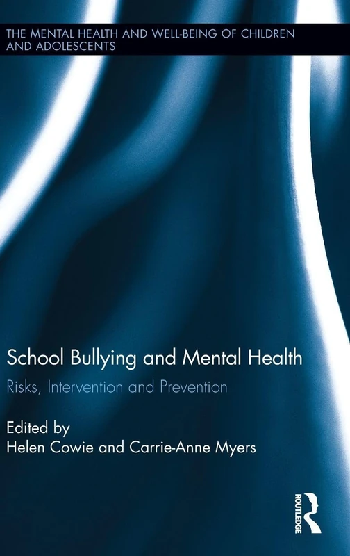 School Bullying and Mental Health: Risks, intervention and prevention (The Mental Health and Well-being of Children and Adolescents)