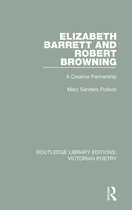 Elizabeth Barrett and Robert Browning: A Creative Partnership: 4 (Routledge Library Editions: Victorian Poetry) - Image 1