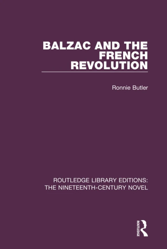 Balzac and the French Revolution: 5 (Routledge Library Editions: The Nineteenth-Century Novel)