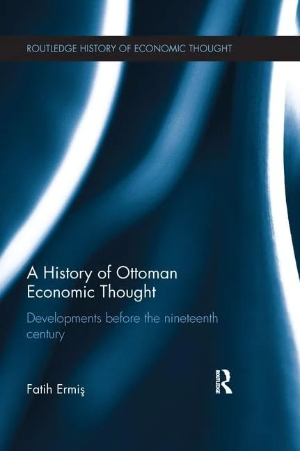 A History of Ottoman Economic Thought: Developments Before the Nineteenth Century (The Routledge History of Economic Thought)