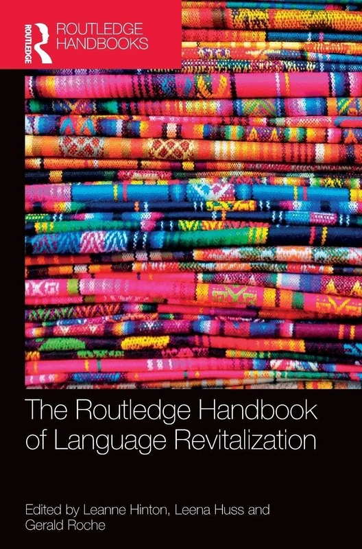 The Routledge Handbook of Language Revitalization (Routledge Handbooks in Applied Linguistics)