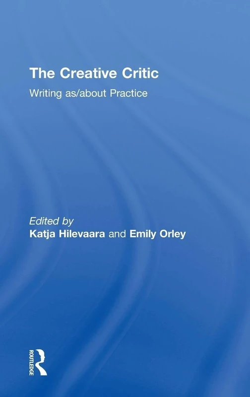 The Creative Critic: Writing as/about Practice