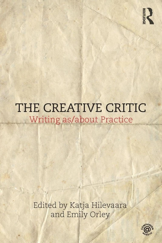 Routledge - The Creative Critic: Writing as/about Practice