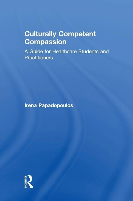 Culturally Competent Compassion: A Guide for Healthcare Students and Practitioners