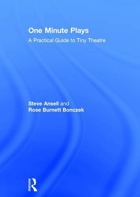 One Minute Plays: A Practical Guide to Tiny Theatre