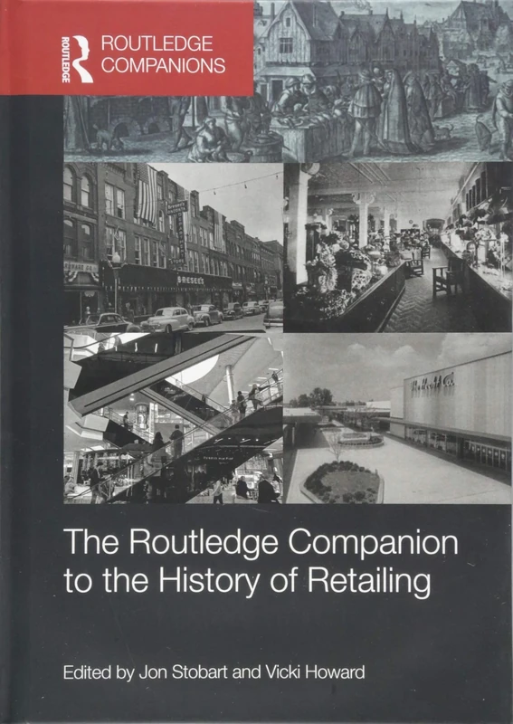 The Routledge Companion to the History of Retailing (Routledge Companions in Business, Management and Marketing)