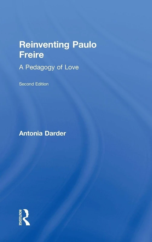 Reinventing Paulo Freire: A Pedagogy of Love