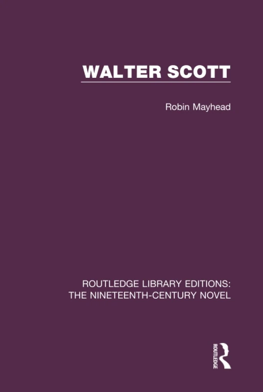 Walter Scott (Routledge Library Editions: The Nineteenth-Century Novel)
