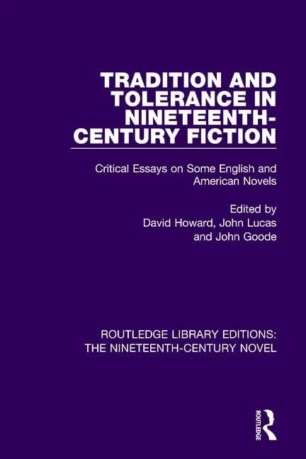 Tradition and Tolerance in Nineteenth Century Fiction: Critical Essays on Some English and American Novels (Routledge Library Editions: The Nineteenth-Century Novel)