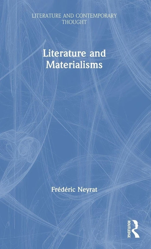 Routledge Literature and Materialisms - Contemporary Thought