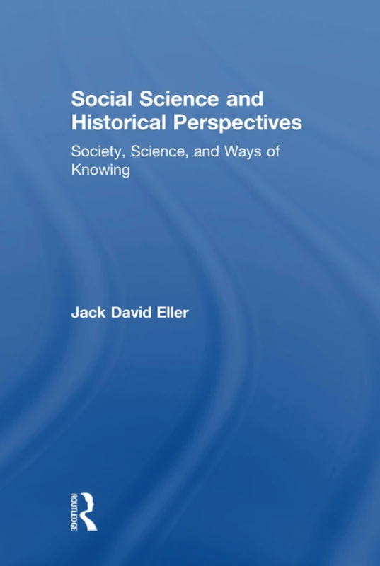 Social Science and Historical Perspectives: Society, Science, and Ways of Knowing