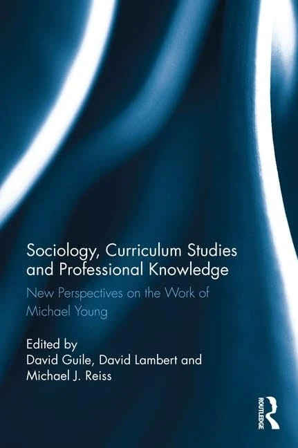 Routledge Sociology, Curriculum Studies and Professional Knowledge