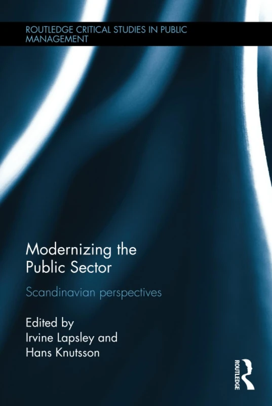 Modernizing the Public Sector: Scandinavian Perspectives (Routledge Critical Studies in Public Management)