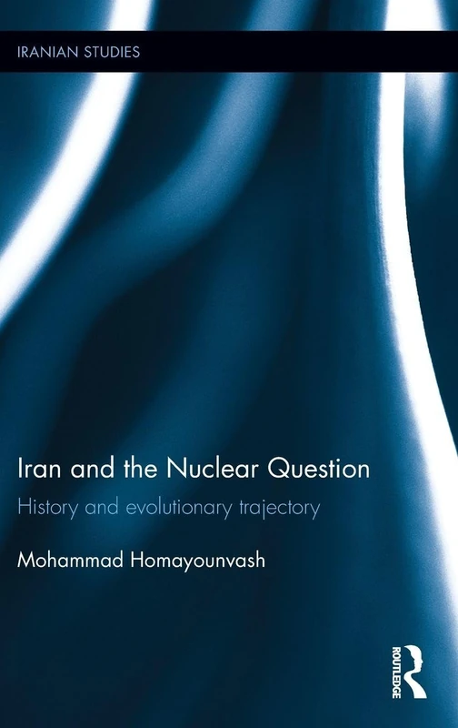 Routledge - Iran and the Nuclear Question History Book