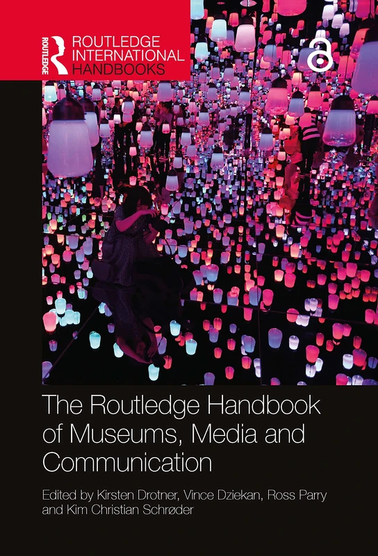 The Routledge Handbook of Museums, Media and Communication (Routledge International Handbooks)