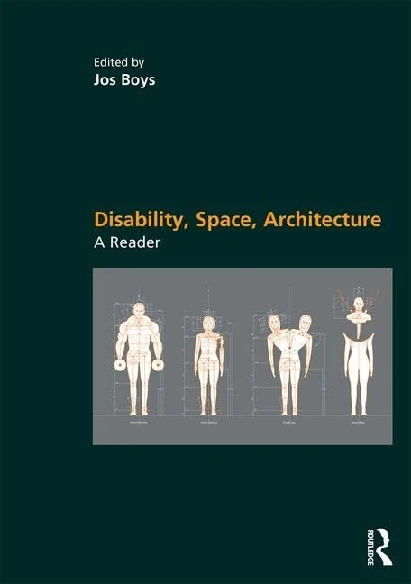 Disability, Space, Architecture: A Reader: A Reader