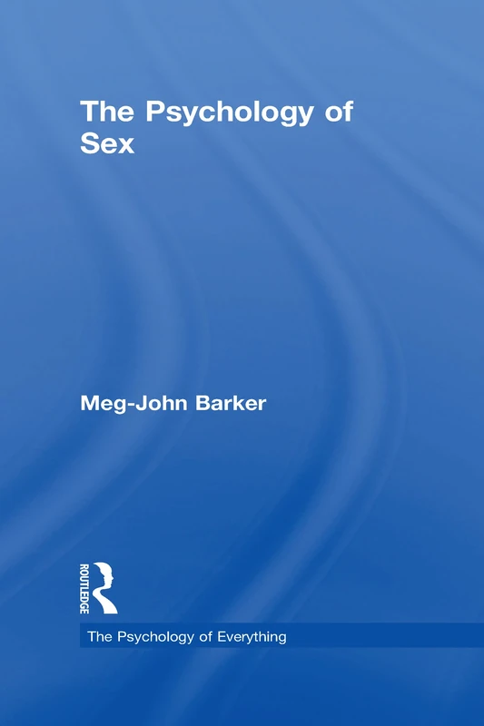 Routledge - The Psychology of Sex (The Psychology of Everything)