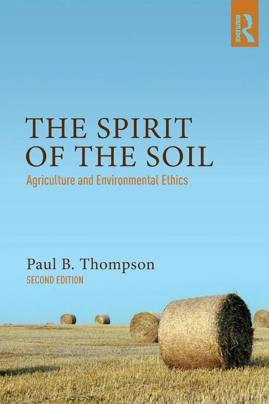 The Spirit of the Soil: Agriculture and Environmental Ethics