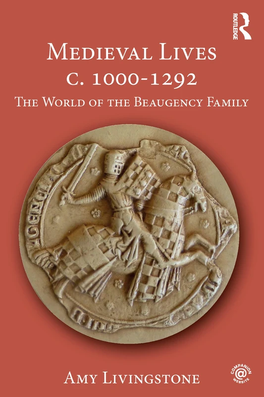 Medieval Lives c. 1000-1292: The World of the Beaugency Family