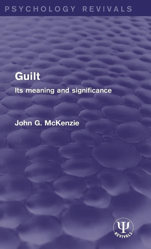 Guilt: Its Meaning and Significance (Psychology Revivals)