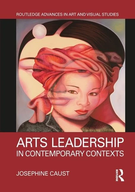 Routledge Arts Leadership in Contemporary Contexts Book