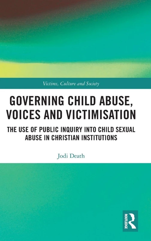 Routledge - The Governing Child Abuse Voices and Victimisation
