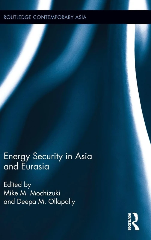 Energy Security in Asia and Eurasia (Routledge Contemporary Asia Series)