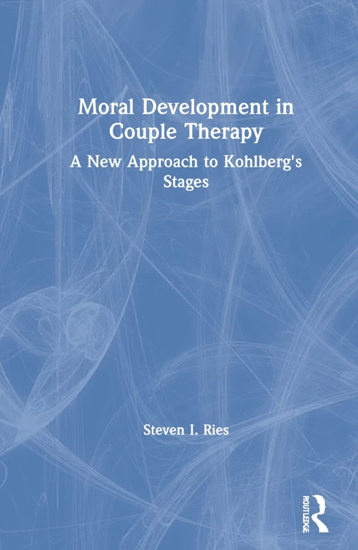 Moral Development in Couple Therapy: A New Approach to Kohlberg's Stages