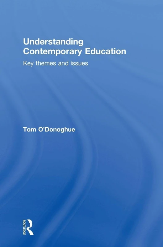 Understanding Contemporary Education: Key themes and issues