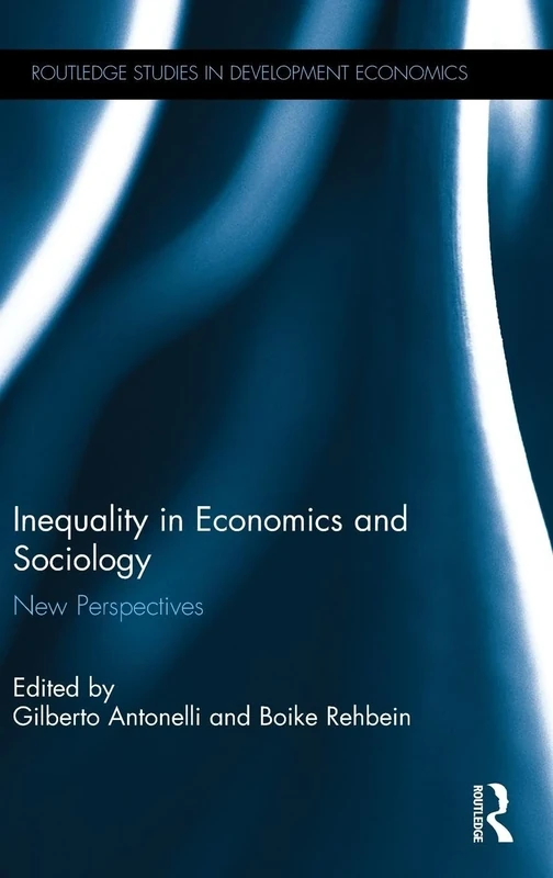 Inequality in Economics and Sociology: New Perspectives (Routledge Studies in Development Economics)