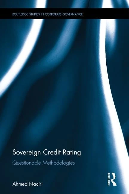 Sovereign Credit Rating: Questionable Methodologies (Routledge Studies in Corporate Governance)
