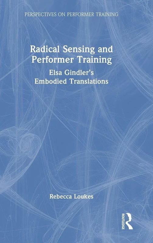 Routledge Radical Sensing and Performer Training Book